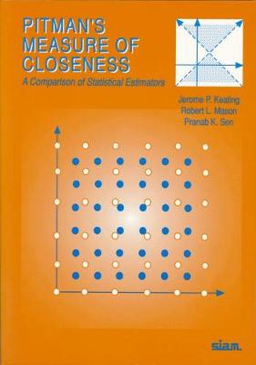 Pitman's Measure of Closeness: A Comparison of Statistical Estimators - Keating, Jerome P, and Mason, Robert L, and Sen, Pranab K