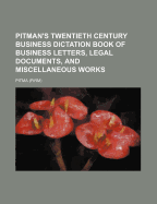 Pitman's Twentieth Century Business Dictation Book of Business Letters, Legal Documents, and Miscellaneous Works ..