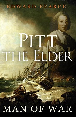 Pitt the Elder: Man of War - Pearce, Edward