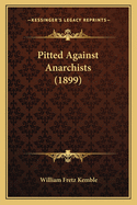 Pitted Against Anarchists (1899)