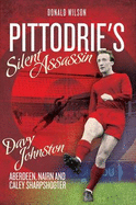 Pittodrie's Silent Assassin: Davy Johnston - Aberdeen, Nairn and Caley Sharpshooter