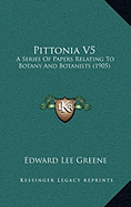 Pittonia V5: A Series Of Papers Relating To Botany And Botanists (1905) - Greene, Edward Lee