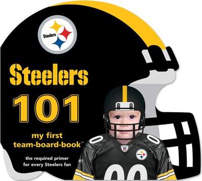 Pittsburgh Steelers 101 [Book]