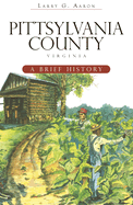 Pittsylvania County, Virginia: A Brief History