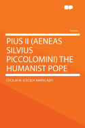 Pius II (Aeneas Silvius Piccolomini) the Humanist Pope