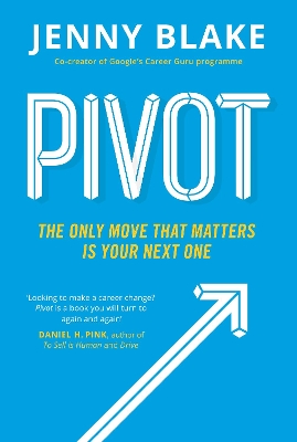 Pivot: The Only Move That Matters Is Your Next One - Blake, Jenny