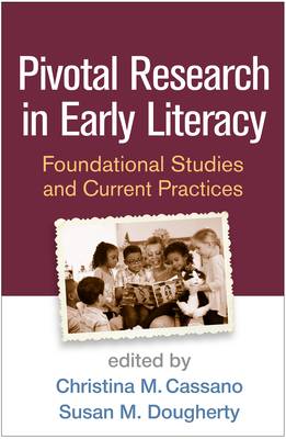 Pivotal Research in Early Literacy: Foundational Studies and Current Practices - Cassano, Christina M, Edd (Editor), and Dougherty, Susan M, Edd (Editor), and Knapp-Philo, Joanne, PhD (Foreword by)