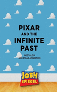 Pixar and the Infinite Past: Nostalgia and Pixar Animation