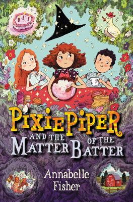 Pixie Piper and the Matter of the Batter - Fisher, Annabelle