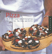 Pizza: 50 Traditional and Alternative Recipes for the Oven and Grill - Ridgaway, Dwayne