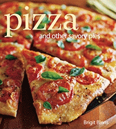 Pizza: And Other Savory Pies