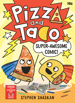 Pizza and Taco: Super-Awesome Comic!: (A Graphic Novel) - Shaskan, Stephen