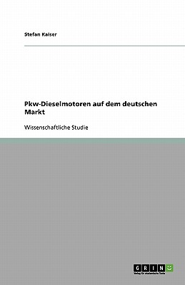 Pkw-Dieselmotoren Auf Dem Deutschen Markt - Kaiser, Stefan