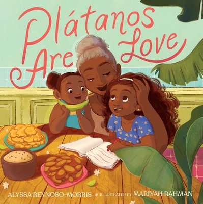 Pltanos Are Love - Reynoso-Morris, Alyssa
