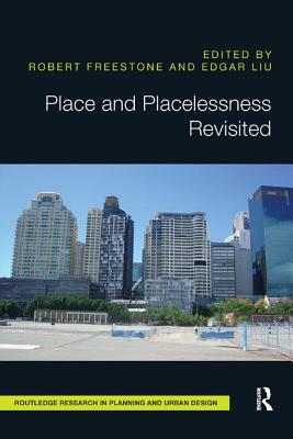 Place and Placelessness Revisited - Freestone, Robert (Editor), and Liu, Edgar (Editor)