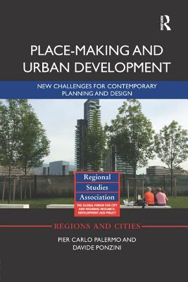 Place-making and Urban Development: New challenges for contemporary planning and design - Palermo, Pier Carlo, and Ponzini, Davide