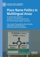 Place-Name Politics in Multilingual Areas: A Comparative Study of Southern Carinthia (Austria) and the Tesn/Cieszyn Region (Czechia)