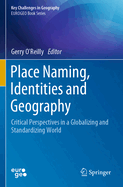 Place Naming, Identities and Geography: Critical Perspectives in a Globalizing and Standardizing World