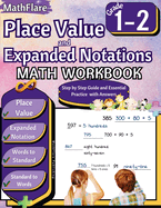 Place Value and Expanded Notations Math Workbook 1st and 2nd Grade: Place Value Grade 1-2, Expanded and Standard Notations with Answers