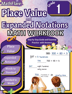 Place Value and Expanded Notations Math Workbook 1st Grade: Place Value Grade 1, Expanded Notations with Answers