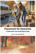 Placement for Dementia: A Dementia Care Essentials Guide