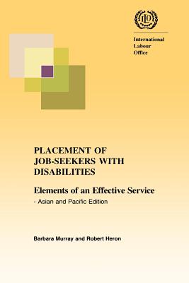 Placement of job-seekers with disabilities. Elements of an effective service - Asian and Pacific edition - Heron, Robert, Sir, and Murray, Barbara