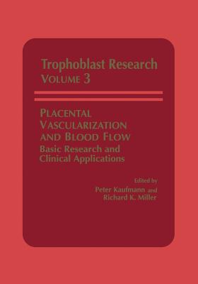 Placental Vascularization and Blood Flow: Basic Research and Clinical Applications - Miller, R K (Editor), and Thiede, H a (Editor)