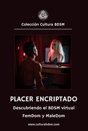 Placer encriptado: Descubriendo el BDSM virtual ( MaleDom y FemDom)