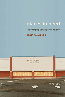 Places in Need: The Changing Geography of Poverty - Allard, Scott W