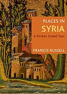 Places in Syria: A Pocket Grand Tour