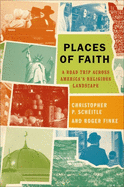 Places of Faith: A Road Trip Across America's Religious Landscape
