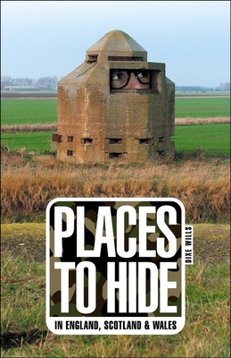 Places to Hide: In England, Scotland and Wales - Wills, Dixe