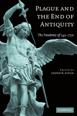 Plague and the End of Antiquity: The Pandemic of 541-750 - Little, Lester K (Editor)