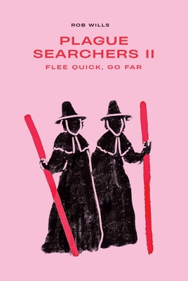 Plague Searchers: Flee quick, go far (Vol II) - Wills, Rob