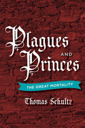Plagues and Princes: The Great Mortality Volume 1