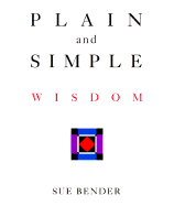 Plain and Simple Wisdom - Bender, Sue
