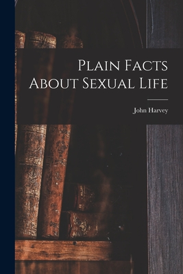 Plain Facts About Sexual Life - Kellogg, John Harvey 1852-