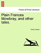 Plain Frances Mowbray, and Other Tales.