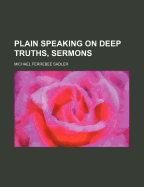 Plain Speaking on Deep Truths, Sermons