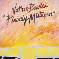 Plainly Mistaken - Nathan Bowles