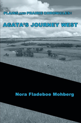 Plains and Prairie Chronicles: Agata's Journey West - Janeti, Joseph (Editor), and Wenjing, Zhou (Contributions by), and Sederberg, Thomas W (Contributions by)