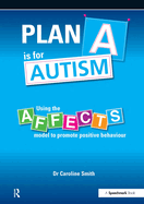 Plan A is for Autism: Using the Affects Model to Promote Positive Behaviour