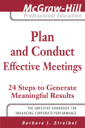 Plan and Conduct Effective Meetings: 24 Steps to Generate Meaningful Results