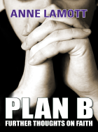 Plan B: Further Thoughts on Faith