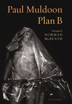 Plan B - Muldoon, Paul, and McBeath, Norman (Photographer)