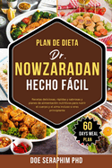 Plan de Dieta Dr. Nowzaradan Hecho Fcil: Recetas deliciosas, rpidas y sabrosas y planes de alimentaci?n nutritivos para nutrir el cuerpo y el alma incluso si eres principiante