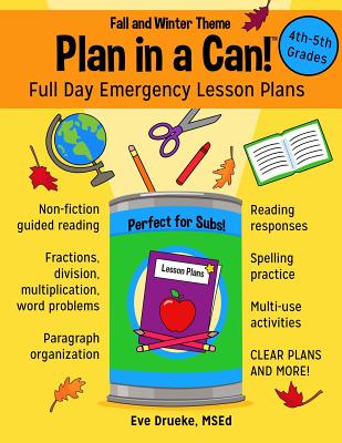 Plan in a Can! 4th & 5th Grades: Full Day Emergency Lesson Plans: Fall & Winter Theme - Drueke Msed, Eve