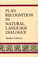 Plan Recognition in Natural Language Dialogue - Carberry, Sandra, and Wilkes, Maurice V (Editor)