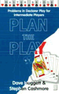 Plan the Play: Problems in Declarer Play for Intermediate Players