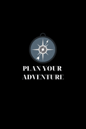 Plan Your Adventure: Notebook/Journal To Discover The World Size (6"X9",100 Pages)